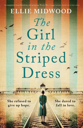 The Girl in the Striped Dress: A completely heartbreaking and gripping World War 2 page-turner, based on a true story Paperback  August 4, 2021